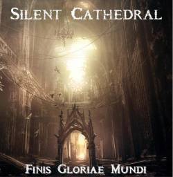 Silent Cathedral : Finis Gloriae Dei